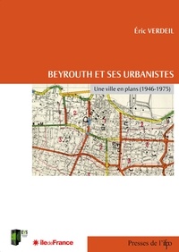 Eric Verdeil - Beyrouth et ses urbanistes : une ville en plans (1946-1975).