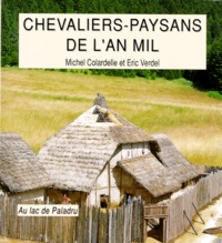 Eric Verdel et Michel Colardelle - Chevaliers-Paysans De L'An Mil. Au Lac De Paladru.