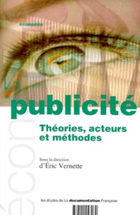 Eric Vernette - La publicité. - Théories, acteurs et méthodes.