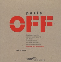 Eric Veymont - Paris off - Le guide de l'autre Paris.