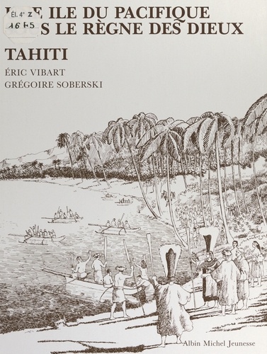 Une île du Pacifique sous le règne des dieux : Tahiti