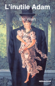 Eric Vilain - L'inutile Adam.