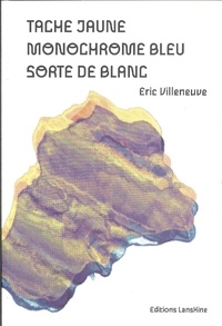 Eric Villeneuve - Tache jaune Monochrome bleu Sorte de  blanc.