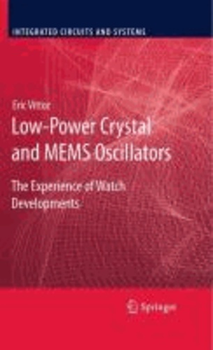 Eric Vittoz - Low-Power Crystal and MEMS Oscillators - The experience of watch developments.