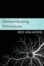 Eric-Von Hippel - democratizing innovation.