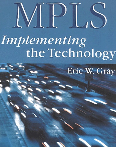 Eric-W Gray - Mpls Implementing The Technology. With Cd-Rom.