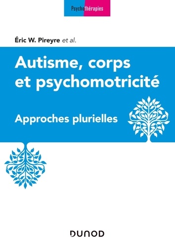 Autisme, corps et psychomotricité. Approches plurielles