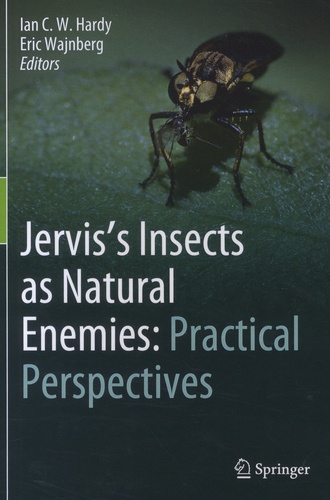 Eric Wajnberg et Ian Charles Wrighton Hardy - Jervis's Insects as Natural Enemies : Practical Perspectives.
