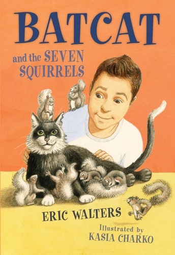 Eric Walters et Kasia Charko - Batcat and the Seven Squirrels.