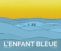 Eric Wantiez et Geoffrey Grimal - L'Enfant Bleue.