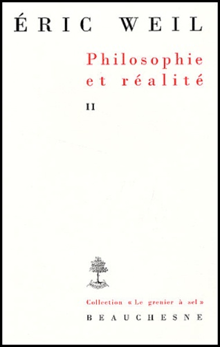 Eric Weil - Philosophie et réalité - Tome 2, Inédits suivis de Le cas Heidegger.
