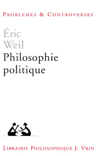 Eric Weil - PHILOSOPHIE POLITIQUE. - 6ème édition.