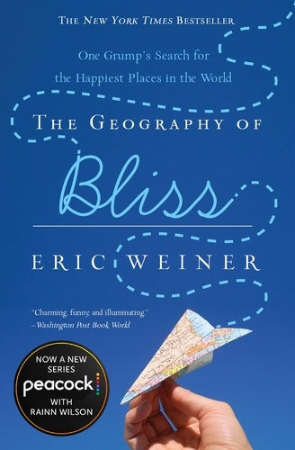 The Geography of Bliss. One Grump's Search for the Happiest Places in the World