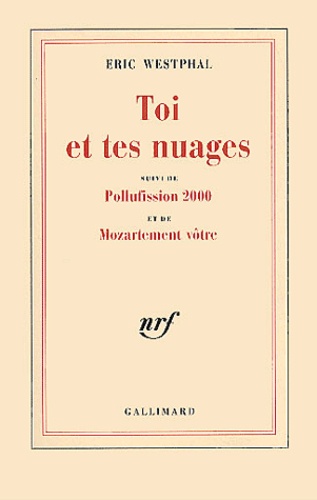 Eric Westphal - Toi Et Tes Nuages Suivi De Pollufission 2000 Et De Mozartement Votre.