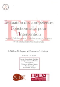 Eric Willaye et Monique Deprez - Evaluation des compétences Fonctionnelles pour l'Intervention (EFI) - Auprès d'adolescents et d'adultes ayant de l'autisme et/ou un handicap mental sévère.