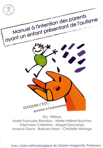 Eric Willaye - Manuel à l'intention des parents ayant un enfant présentant de l'autisme.