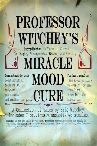 Eric Witchey - Professor Witchey's Miracle Mood Cure.