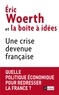 Eric Woerth et  La Boîte à idées - Une crise devenue française.