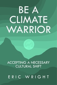  Eric Wright - Be a Climate Warrior.