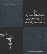 Eric Yung - Du Cambriolage Considere Comme L'Un Des Beaux-Arts.