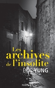 Eric Yung - Les Archives de l'insolite.