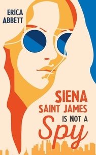  Erica Abbett - Siena Saint James Is Not a Spy.