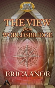  Erica Anoe - The View From Worldsbridge: A Road's Beloved Short Story - Road's Beloved, #3.
