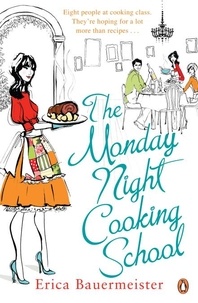 Erica Bauermeister - The Monday Night Cooking School.
