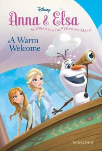 Anna &amp; Elsa #3: A Warm Welcome (Disney Frozen)