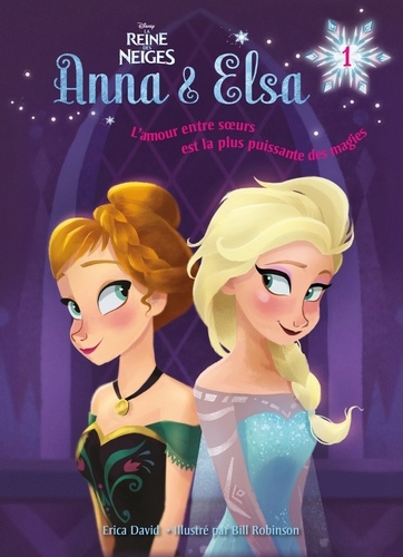 Erica David et Bill Robinson - Anna et Elsa Tome 1 : Vive la reine !.
