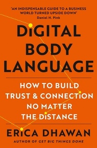 Erica Dhawan - Digital Body Language - How to Build Trust and Connection, No Matter the Distance.