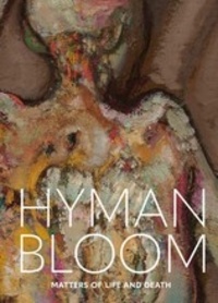 Erica E Hirshler - Hyman Bloom - Matters of life and death.