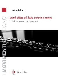 Erica Finizio - I grandi didatti del flauto traverso in Europa - Dal Settecento al Novecento.
