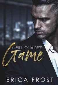  Erica Frost - A Billionaire’s Game.