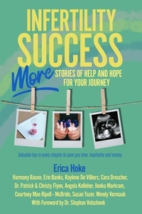  Erica Hoke - Infertility Success: MORE Stories of Help and Hope for Your Journey.