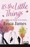 It's The Little Things. A captivating novel of what happens when love and friendship are pushed to the limits