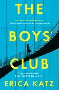 Erica Katz - The Boys' Club - A gripping thriller about money, sex and power.