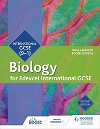 Erica Larkcom et Roger Delpech - Edexcel International GCSE Biology Student Book Second Edition.
