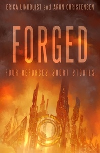  Erica Lindquist et  Aron Christensen - Forged - The Reforged Trilogy.