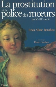 Erica-Marie Benabou - La Prostitution et la police des moeurs au XVIIIe siècle.