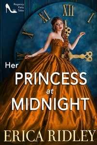  Erica Ridley - Her Princess at Midnight - Regency Fairy Tales, #2.