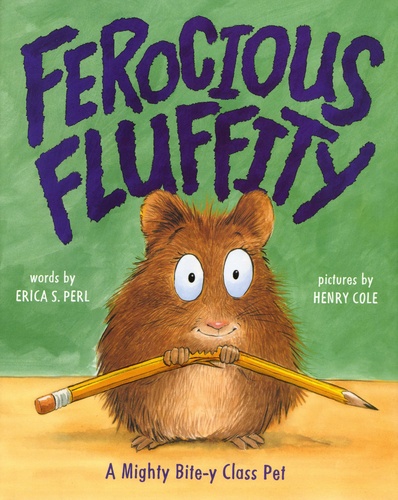 Erica S. Perl et Henry Cole - Ferocious Fluffity - A Mighty Bite-y Class Pet.