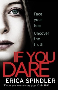 Erica Spindler - If You Dare - Terrifying, suspenseful and a masterclass in thriller storytelling.