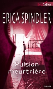 Erica Spindler - Pulsion meurtrière.