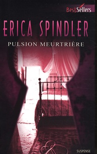 Erica Spindler - Pulsion meurtrière.
