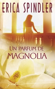 Erica Spindler - Un parfum de magnolia (Harlequin Jade).