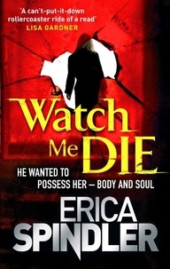 Erica Spindler - Watch Me Die.