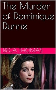  Erica Thomas - The Murder of Dominique Dunne.