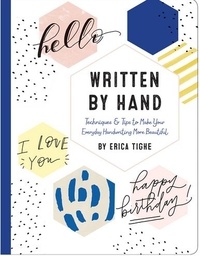 Erica Tighe - Written by hand - Techniques & tips to make your everiday handwriting more beautiful.