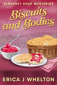  Erica Whelton - Biscuits and Bodies - Alphabet Soup Mysteries, #2.